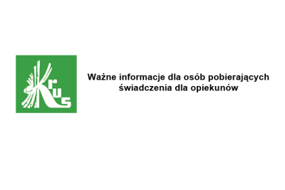 Ważne informacje dla osób pobierających świadczenia dla opiekunów