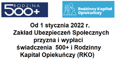 Od 1 stycznia 2022 r. Zakład Ubezpieczeń Społecznych przyzna i wypłaci świadczenia  500+ i Rodzinny Kapitał Opiekuńczy (RKO).