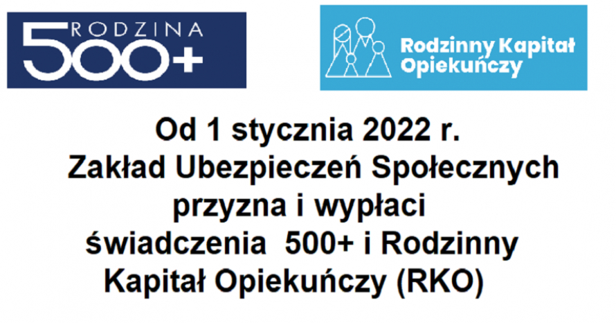 Od 1 stycznia 2022 r. Zakład Ubezpieczeń Społecznych przyzna i wypłaci świadczenia  500+ i Rodzinny Kapitał Opiekuńczy (RKO).