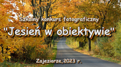 Szkolny konkurs fotograficzny pn Jesień w obiektywie