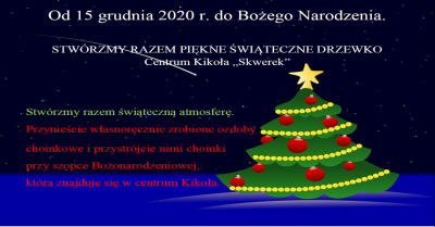 Stwórzmy razem piękne świąteczne drzewko centrum Kikoła &quot;Skwerek&quot;  15 grudnia 2020
