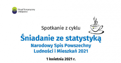 Śniadanie ze statystyką - Narodowy Spis Powszechny Ludności i Mieszkań 2021