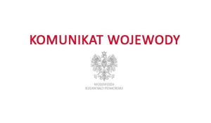 Komunikat Wojewody Kujawsko-Pomorskiego