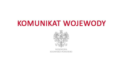 Komunikat Wojewody Kujawsko-Pomorskiego