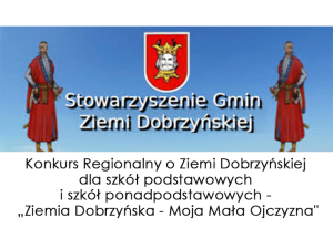 Konkurs Regionalny o Ziemi Dobrzyńskiej dla szkół podstawowych i szkół ponadpodstawowych - „Ziemia Dobrzyńska - Moja Mała Ojczyzna"