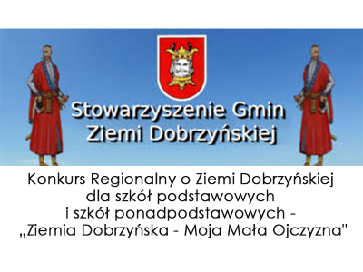„Ziemia Dobrzyńska - Moja Mała Ojczyzna"