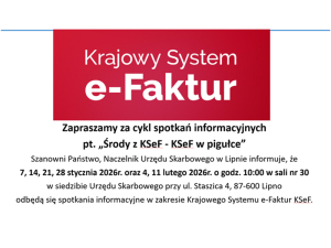 „Środy z KSeF – KSeF w pigułce” - wdrożenie KSeF – ważna informacja dla przedsiębiorców!