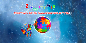 Światowy Dzień Świadomości Autyzmu