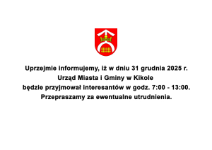 Zmiana organizacji pracy Urzędu Miasta i Gminy w Kikole w dniu 31 grudnia 2025 r.