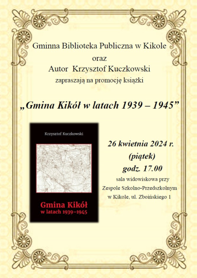 zapraszamy na promocję książki Pana Krzysztofa Kuczkowskiego pt. &quot;Gmina Kikół w latach 1939-1945&quot;