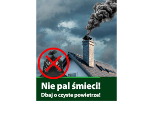 Nie pal śmieci. Dbaj o czyste powietrze! Nie truj!