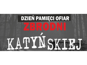 Dzień Pamięci Ofiar Zbrodni Katyńskiej - Pamiętamy