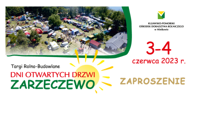 Kujawsko-Pomorski Ośrodek Doradztwa Rolniczego w Minikowie Oddział w Zarzeczewie ma zaszczyt zaprosić Państwa na czterdzieste drugie Dni Otwartych Drzwi Targi Rolno-Budowlane, które odbędą się 3-4 czerwca 2023r. w Zarzeczewie. 