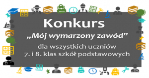 rysunek przedstawia: obramówka postacie przedstawiające zawody oraz napis &quot;Konkurs mój wymarzony zawód dla wszystkich uchniów 7. i 8. klasy szkoły podstawowej&quot;