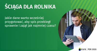 na zdjęciu mężczyzna, logo gus napis - ściąga dla rolnika, Jakie dane warto wcześniej przygotować, aby spis przebiegł sprawnie. 