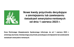 Nowe kwoty przychodu decydujące  o zmniejszeniu lub zawieszeniu świadczeń emerytalno-rentowych  od dnia 1 czerwca 2023 r.