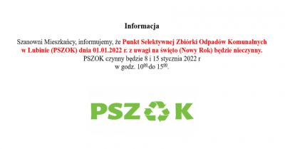 Szanowni Mieszkańcy, informujemy, że Punkt Selektywnej Zbiórki Odpadów Komunalnych w Lubinie (PSZOK) dnia 01.01.2022 r. z uwagi na święto (Nowy Rok) będzie nieczynny.