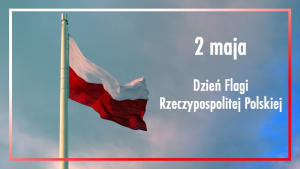 Wywieś flagę na Dzień Flagi! Świętujmy razem 2 maja!