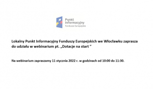 Lokalny Punkt Informacyjny Funduszy Europejskich we Włocławku zaprasza do udziału w webinarium pt. „Dotacje na start ”