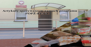 Uwaga ! Ważny komunikat - odbiór artykułów spożywczych w ramach programu POPŻ-FEAD.