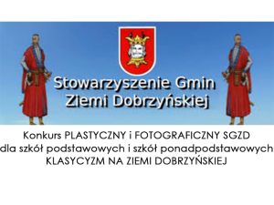 Dobrzyński Konkurs PLASTYCZNY i FOTOGRAFICZNY SGZD dla szkół podstawowych i szkół ponadpodstawowych KLASYCYZM NA ZIEMI DOBRZYŃSKIEJ
