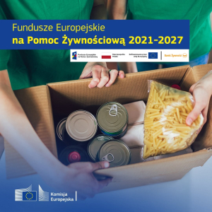 Program Fundusze Europejskie na Pomoc Żywnościową 2021-2027 współfinasowany z Europejskiego Funduszu Społecznego Plus