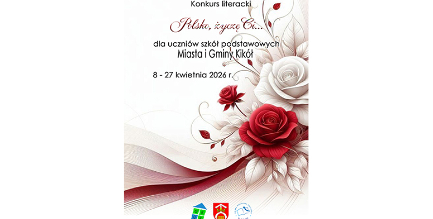 Konkurs literacki pt. „Polsko, życzę Ci …”
